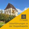 Osterführungen in der Doppelkapelle